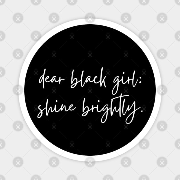 Dear Black Girl, Shine Brightly Magnet by UrbanLifeApparel